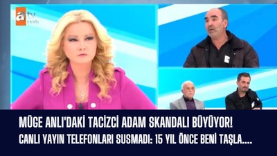 Müge Anlı'daki tacizci adam skandalı büyüyor! Canlı yayın telefonları susmadı: 15 yıl önce beni taşla....